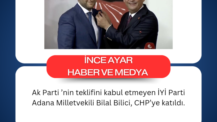 Ak Parti'nin, teklifini kabul etmeyen İYİ Parti Adana Milletvekili Bilal Bilici, CHP'ye katıldı.